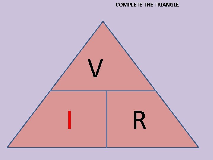 COMPLETE THE TRIANGLE V I R 