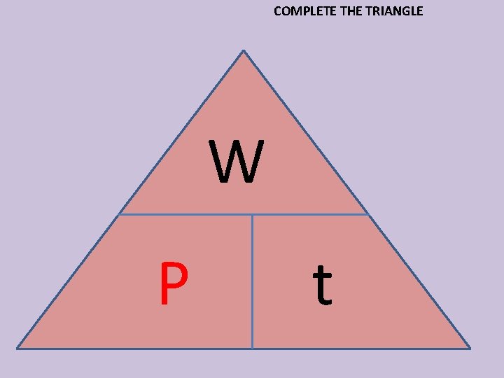 COMPLETE THE TRIANGLE W P t 