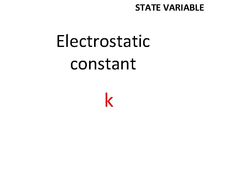 STATE VARIABLE Electrostatic constant k 