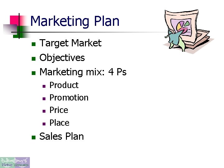 Marketing Plan n Target Market Objectives Marketing mix: 4 Ps n n n Product