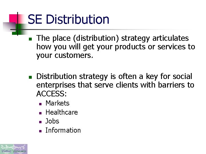 SE Distribution n n The place (distribution) strategy articulates how you will get your