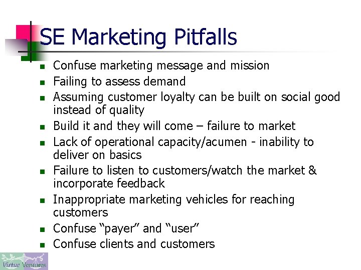 SE Marketing Pitfalls n n n n n Confuse marketing message and mission Failing