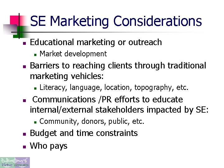 SE Marketing Considerations n Educational marketing or outreach n n Barriers to reaching clients
