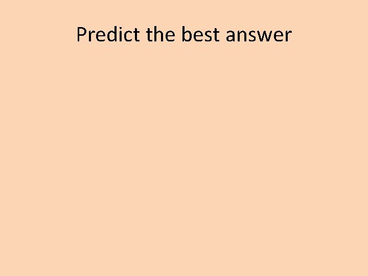 Predict the best answer 