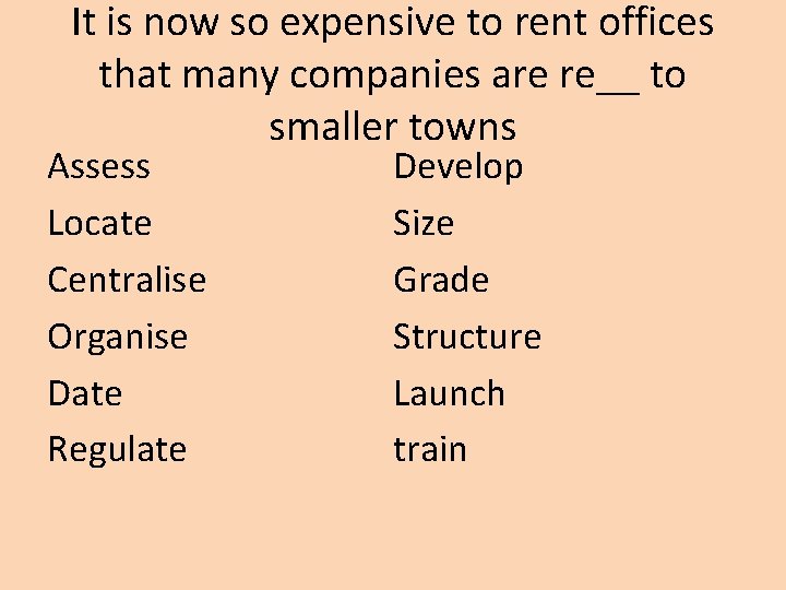 It is now so expensive to rent offices that many companies are re__ to