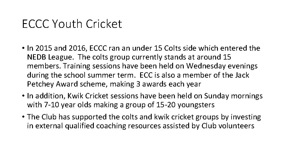 ECCC Youth Cricket • In 2015 and 2016, ECCC ran an under 15 Colts