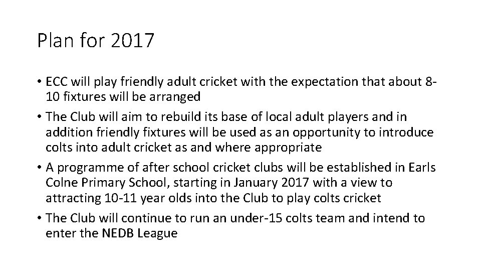 Plan for 2017 • ECC will play friendly adult cricket with the expectation that
