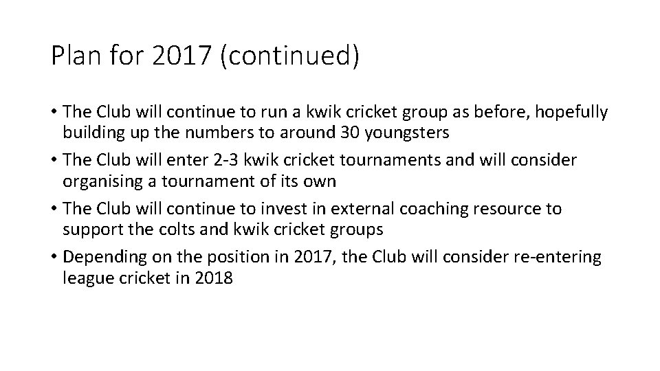 Plan for 2017 (continued) • The Club will continue to run a kwik cricket