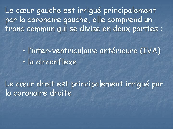 Le cœur gauche est irrigué principalement par la coronaire gauche, elle comprend un tronc