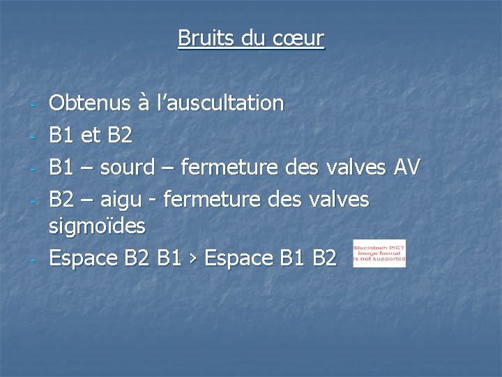 Bruits du cœur - - Obtenus à l’auscultation B 1 et B 2 B