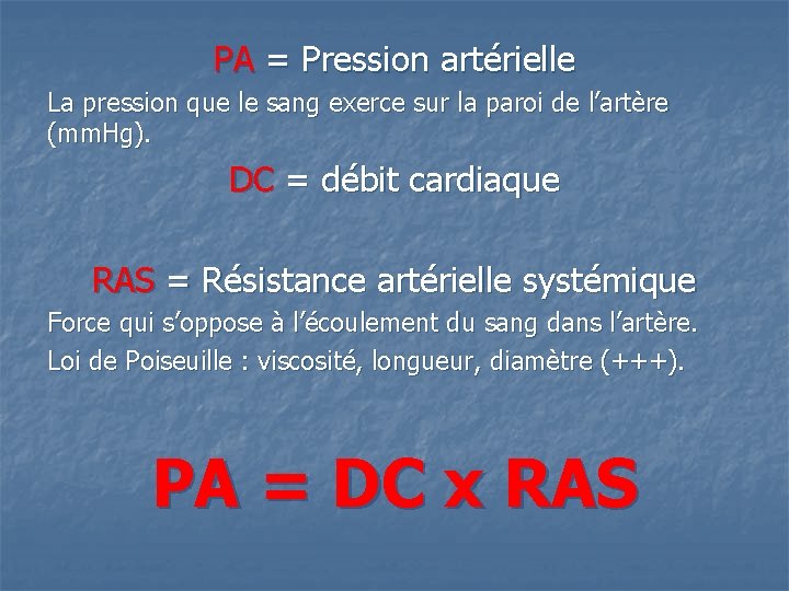 PA = Pression artérielle La pression que le sang exerce sur la paroi de