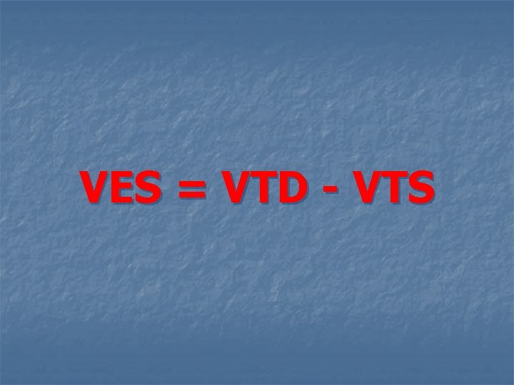 VES = VTD - VTS 