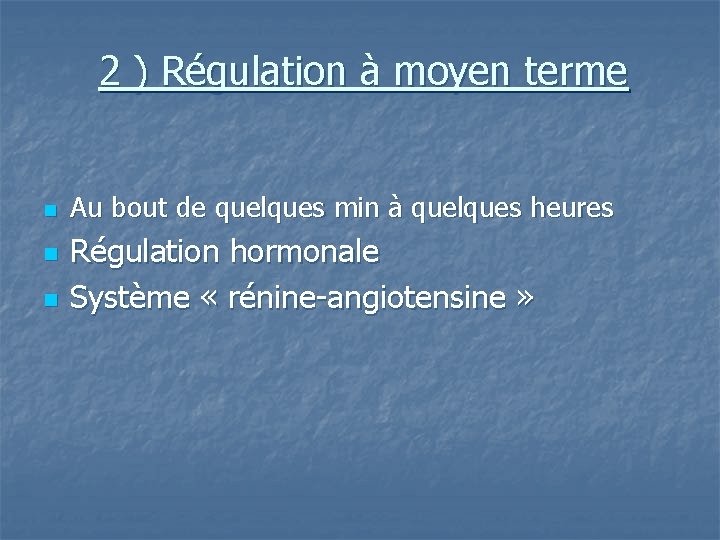 2 ) Régulation à moyen terme n n n Au bout de quelques min