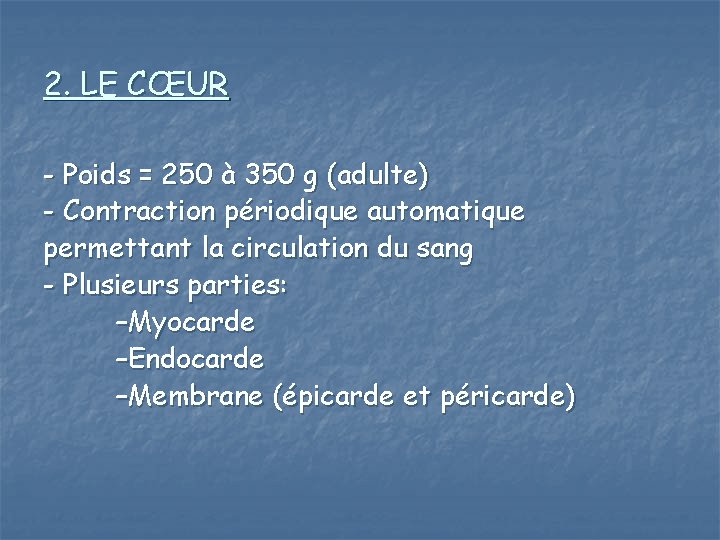 2. LE CŒUR - Poids = 250 à 350 g (adulte) - Contraction périodique