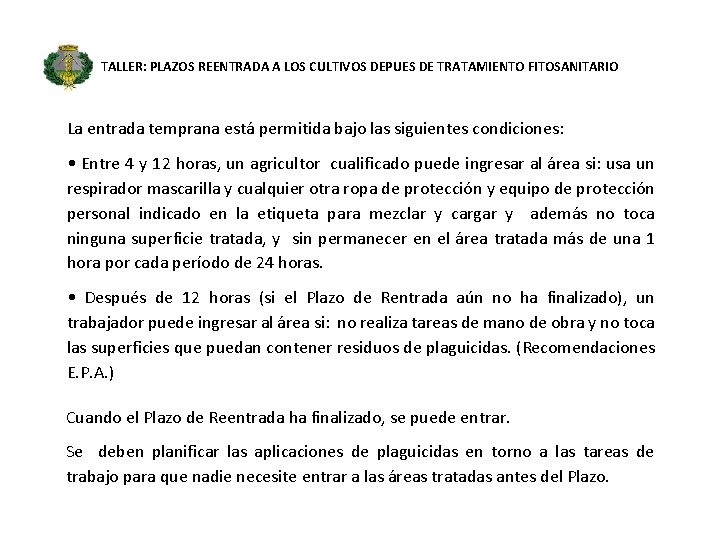 TALLER: PLAZOS REENTRADA A LOS CULTIVOS DEPUES DE TRATAMIENTO FITOSANITARIO La entrada temprana está