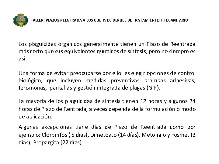 TALLER: PLAZOS REENTRADA A LOS CULTIVOS DEPUES DE TRATAMIENTO FITOSANITARIO Los plaguicidas orgánicos generalmente