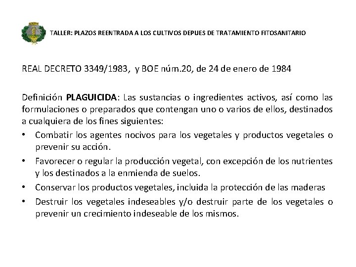 TALLER: PLAZOS REENTRADA A LOS CULTIVOS DEPUES DE TRATAMIENTO FITOSANITARIO REAL DECRETO 3349/1983, y