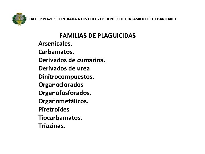 TALLER: PLAZOS REENTRADA A LOS CULTIVOS DEPUES DE TRATAMIENTO FITOSANITARIO FAMILIAS DE PLAGUICIDAS Arsenicales.