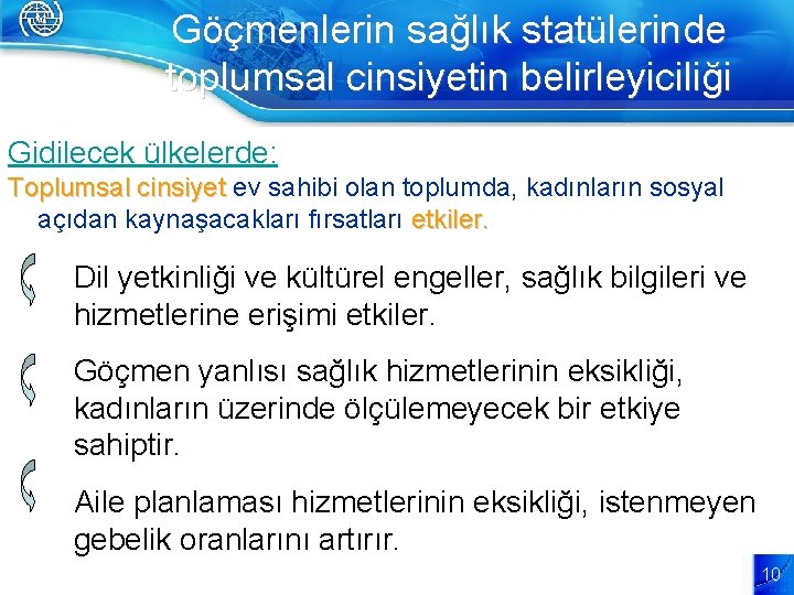 Göçmenlerin sağlık statülerinde toplumsal cinsiyetin belirleyiciliği Gidilecek ülkelerde: Toplumsal cinsiyet ev sahibi olan toplumda,