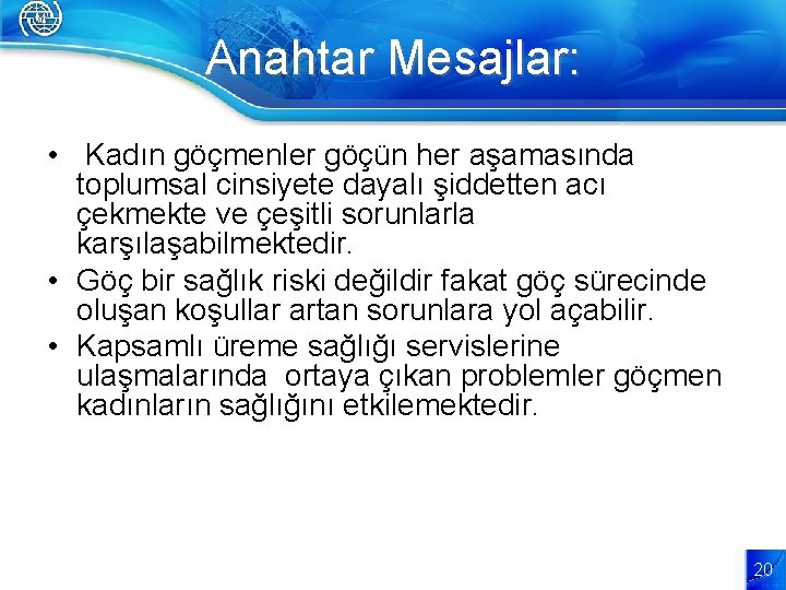 Anahtar Mesajlar: • Kadın göçmenler göçün her aşamasında toplumsal cinsiyete dayalı şiddetten acı çekmekte