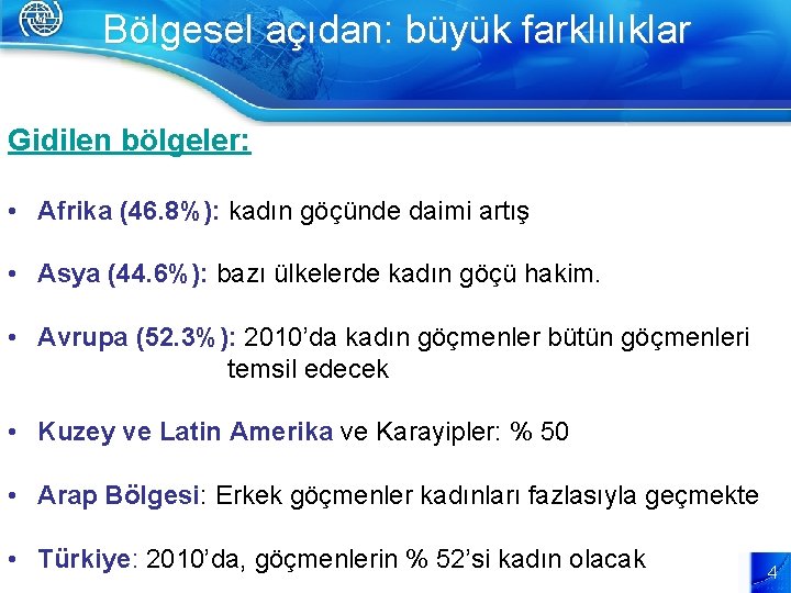 Bölgesel açıdan: büyük farklılıklar Gidilen bölgeler: • Afrika (46. 8%): kadın göçünde daimi artış