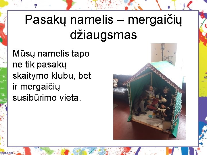 Pasakų namelis – mergaičių džiaugsmas Mūsų namelis tapo ne tik pasakų skaitymo klubu, bet