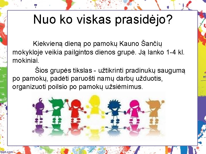 Nuo ko viskas prasidėjo? Kiekvieną dieną po pamokų Kauno Šančių mokykloje veikia pailgintos dienos