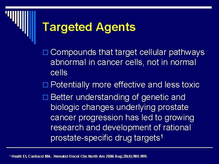 Targeted Agents o Compounds that target cellular pathways abnormal in cancer cells, not in