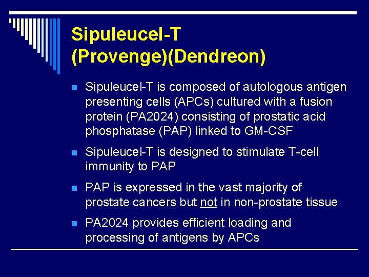 Sipuleucel-T (Provenge)(Dendreon) n Sipuleucel-T is composed of autologous antigen presenting cells (APCs) cultured with