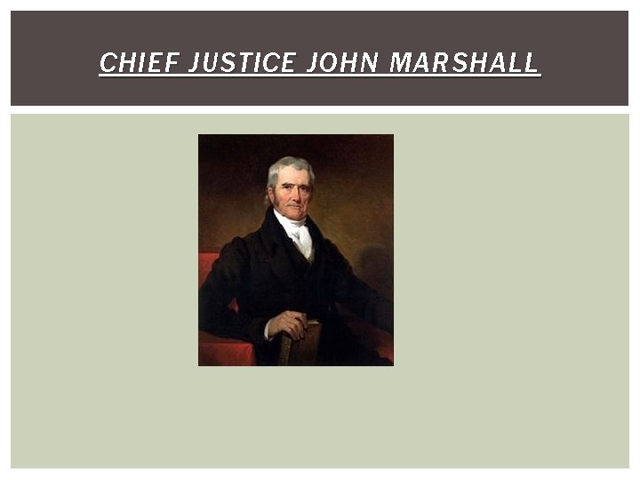 CHIEF JUSTICE JOHN MARSHALL 