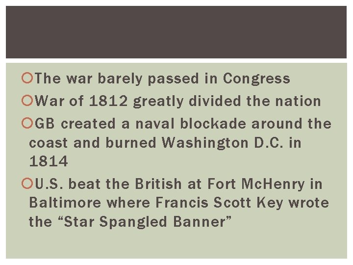  The war barely passed in Congress War of 1812 greatly divided the nation