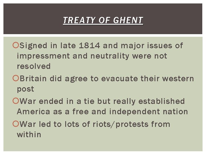 TREATY OF GHENT Signed in late 1814 and major issues of impressment and neutrality