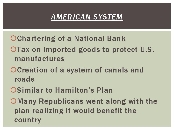 AMERICAN SYSTEM Chartering of a National Bank Tax on imported goods to protect U.