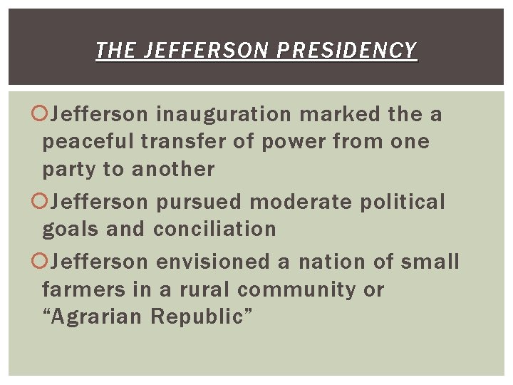 THE JEFFERSON PRESIDENCY Jefferson inauguration marked the a peaceful transfer of power from one