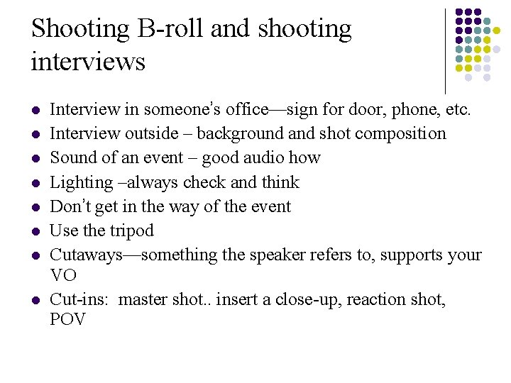 Shooting B-roll and shooting interviews l l l l Interview in someone’s office—sign for