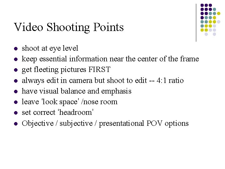 Video Shooting Points l l l l shoot at eye level keep essential information