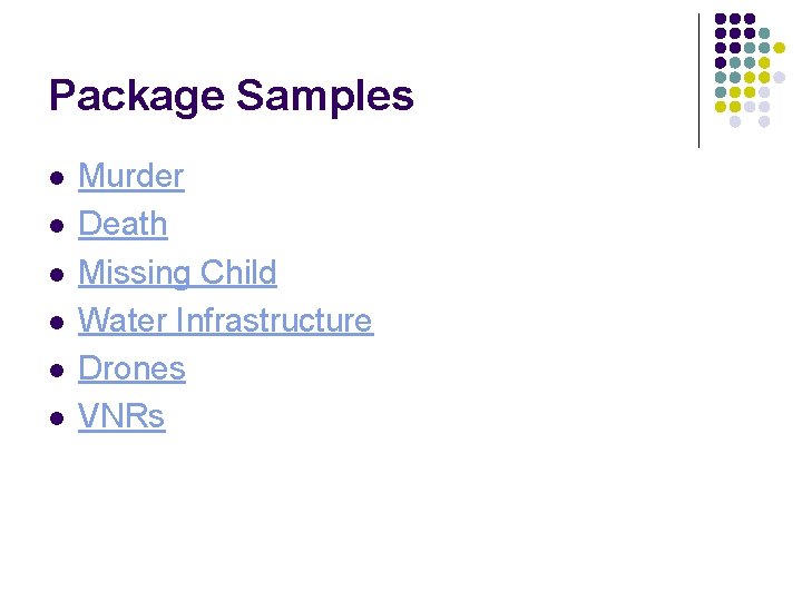 Package Samples l l l Murder Death Missing Child Water Infrastructure Drones VNRs 