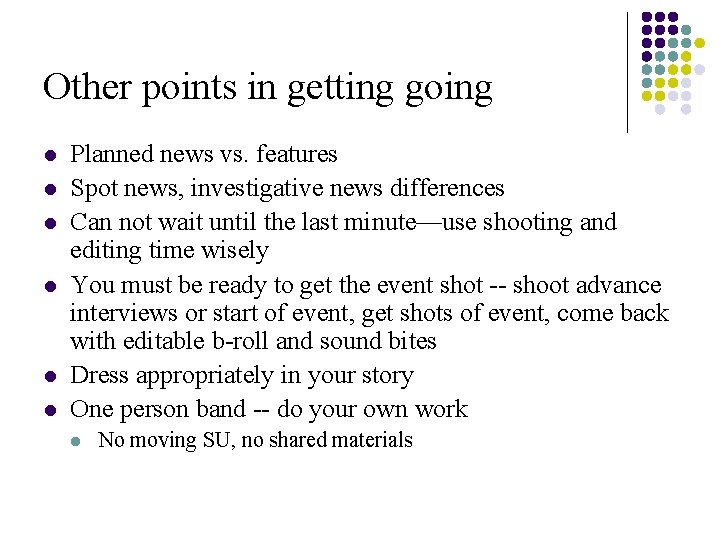 Other points in getting going l l l Planned news vs. features Spot news,