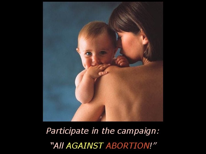 Participate in the campaign: “All AGAINST ABORTION!” 