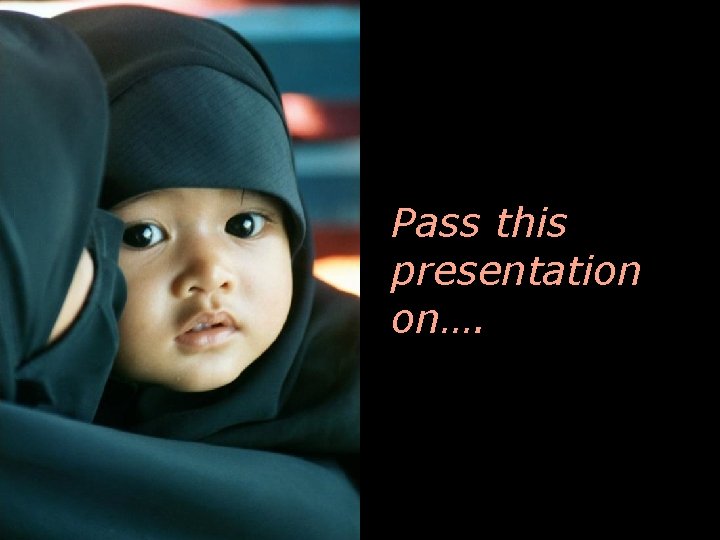 Pass this presentation on…. 