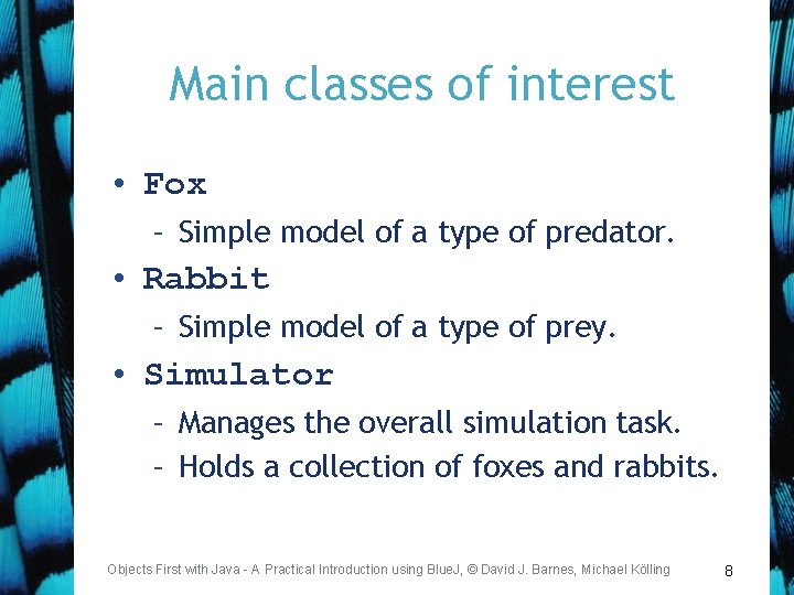 Main classes of interest • Fox – Simple model of a type of predator.