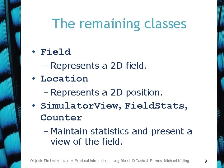 The remaining classes • Field – Represents a 2 D field. • Location –