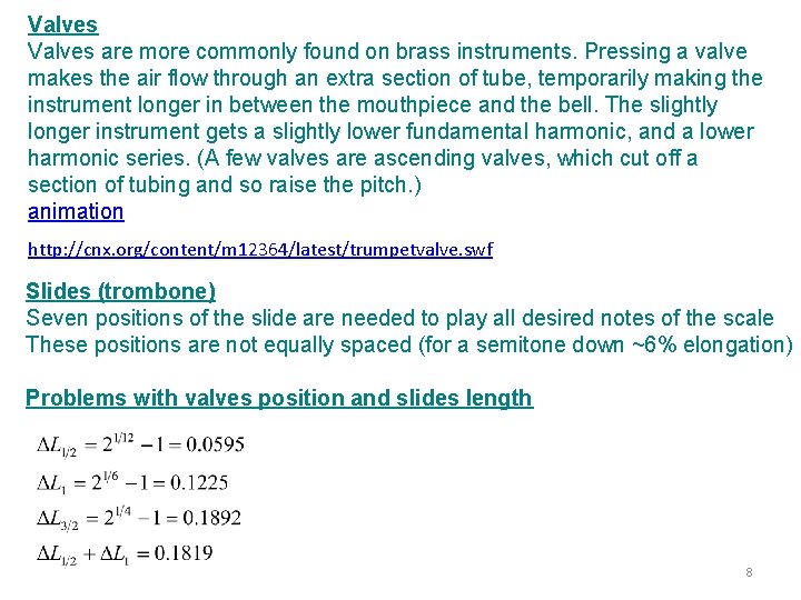 Valves are more commonly found on brass instruments. Pressing a valve makes the air