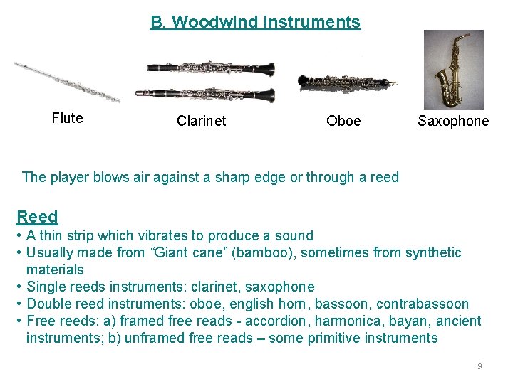 B. Woodwind instruments Flute Clarinet Oboe Saxophone The player blows air against a sharp