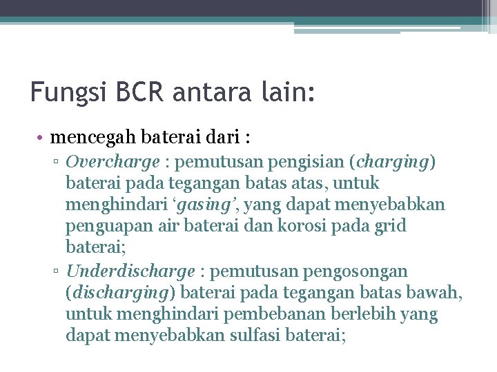 Fungsi BCR antara lain: • mencegah baterai dari : ▫ Overcharge : pemutusan pengisian