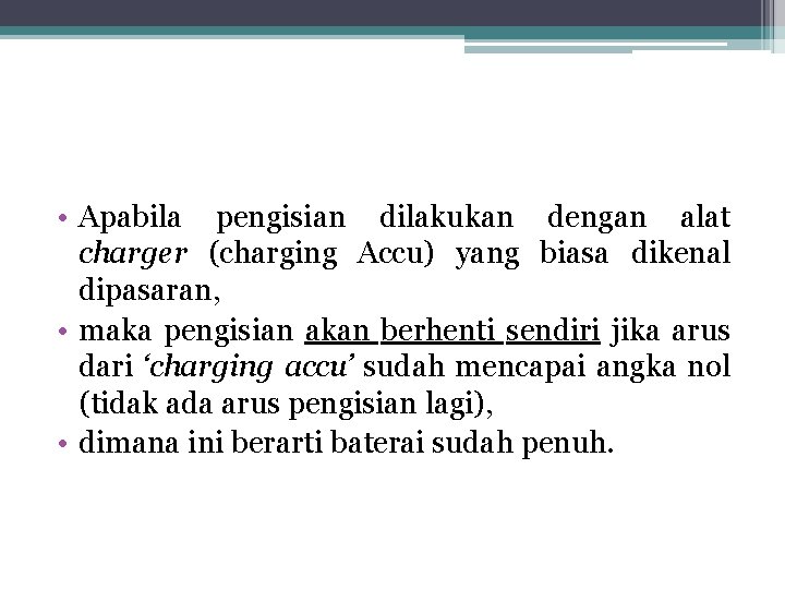  • Apabila pengisian dilakukan dengan alat charger (charging Accu) yang biasa dikenal dipasaran,