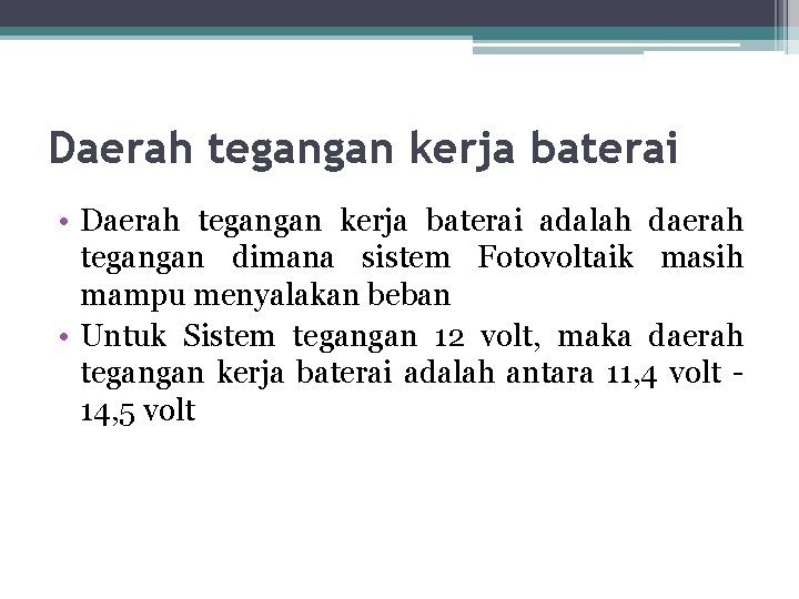 Daerah tegangan kerja baterai • Daerah tegangan kerja baterai adalah daerah tegangan dimana sistem