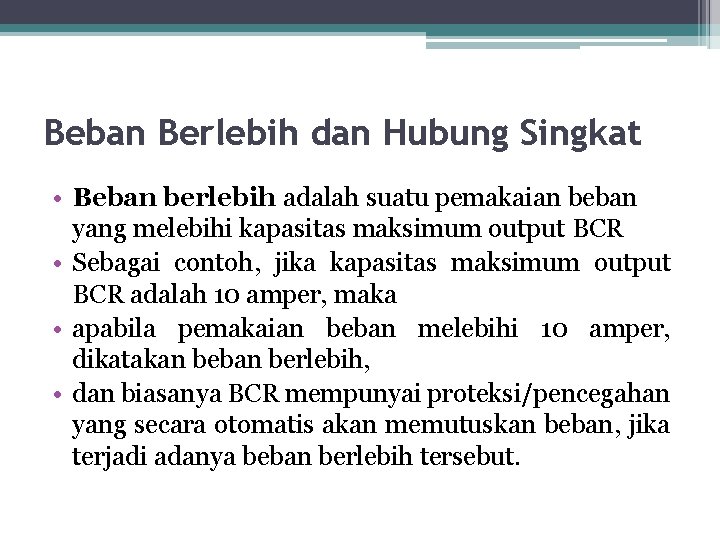 Beban Berlebih dan Hubung Singkat • Beban berlebih adalah suatu pemakaian beban yang melebihi