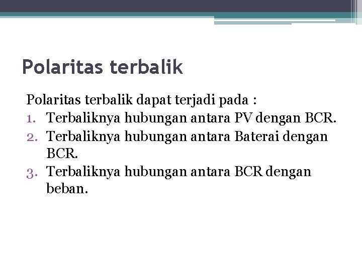 Polaritas terbalik dapat terjadi pada : 1. Terbaliknya hubungan antara PV dengan BCR. 2.