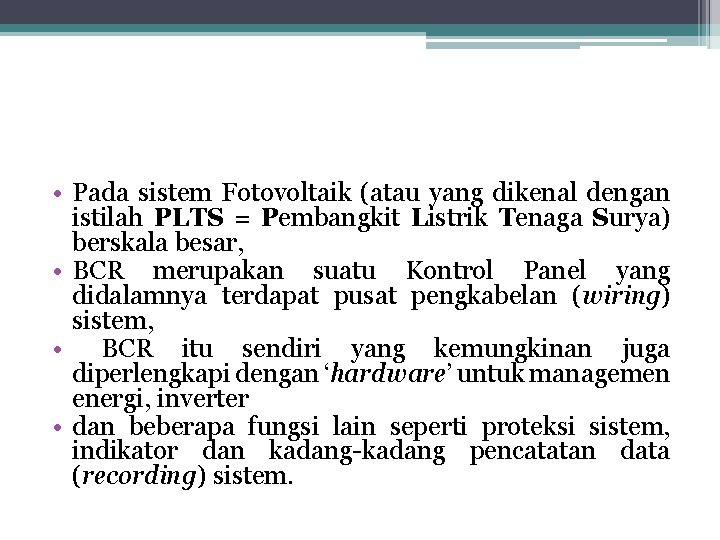  • Pada sistem Fotovoltaik (atau yang dikenal dengan istilah PLTS = Pembangkit Listrik